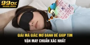 Giải Mã Giấc Mơ Đánh Đề Giúp Tìm Vận May Chuẩn Xác Nhất