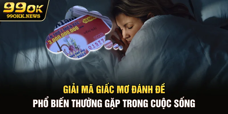 Giải mã giấc mơ đánh đề phổ biến thường gặp trong cuộc sống