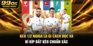 Keo 1/2 Nghia La Gi? Cách Đọc Và Bí Kíp Bắt Kèo Chuẩn Xác