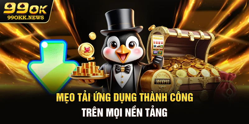 Mẹo cài đặt ứng dụng thành công trên mọi nền tảng