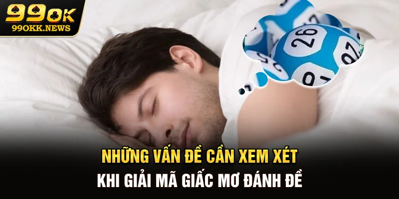 Những vấn đề cần xem xét khi giải mã giấc mơ đánh đề