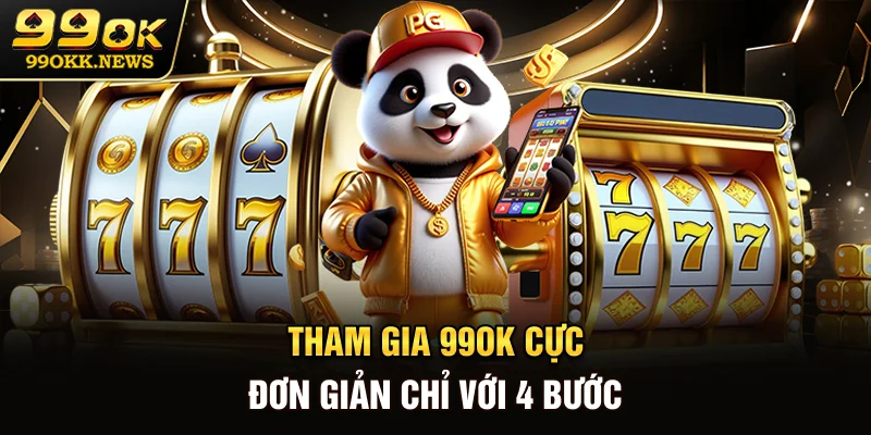 Tham gia 99OK cực đơn giản chỉ với 4 bước